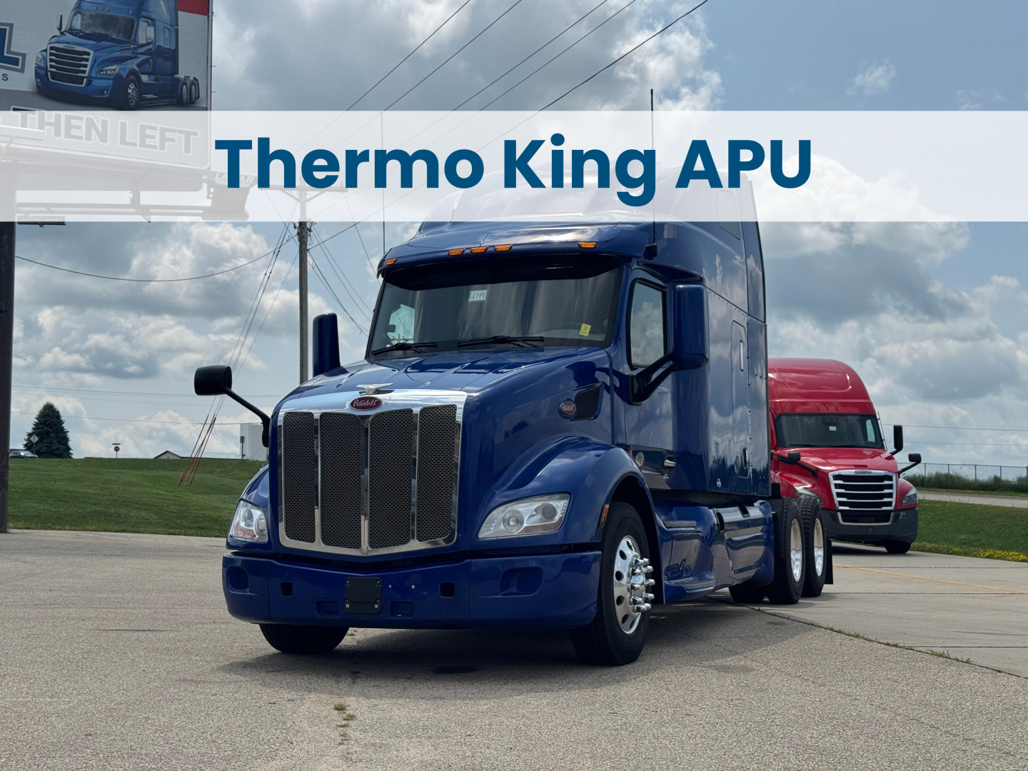 2022 Peterbilt 579 conventional sleeper truck in blue with chrome grille, front view, with a red truck in the background. Thermo King APU banner across the top.