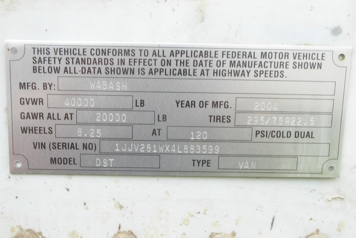 Plate on trailer showing details: MFG BY WABASH; GVWR 40000 LB; YEAR OF MFG 2004; GAWR ALL AT 20000 LB; TIRES 295/75R22.5; WHEELS 8.25; AT 120; VIN (SERIAL NO) 1JJV281WX4L883599; MODEL DST; TYPE VAN