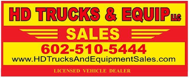 HD TRUCKS & EQUIP LLC SALES 602-510-5444 www.HDTrucksAndEquipmentSales.com LICENSED VEHICLE DEALER